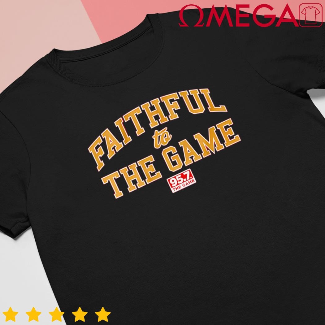 95.7 the Game Faithful to the Game San Francisco shirt