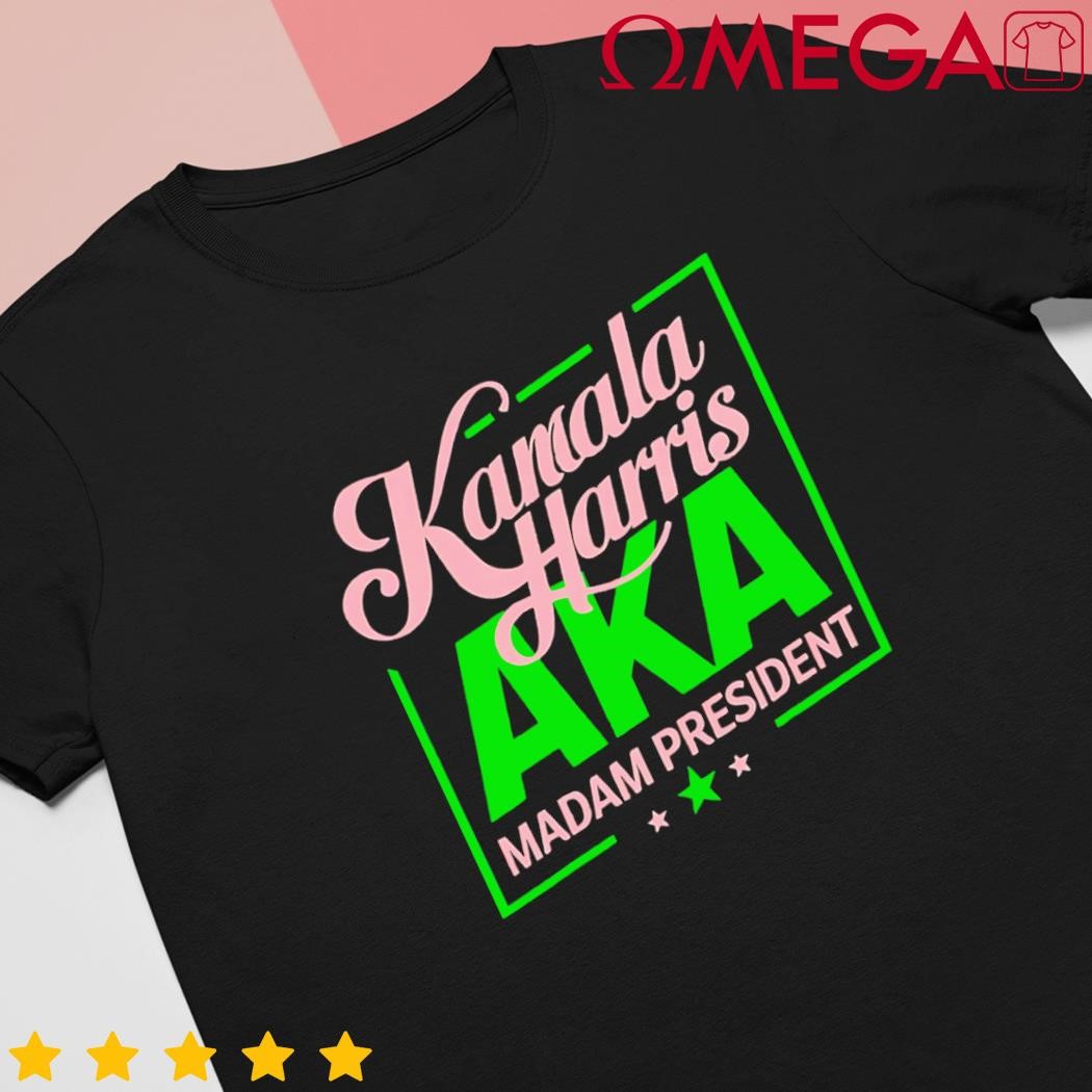 Aka Kamala Harris Madam President Gift shirt