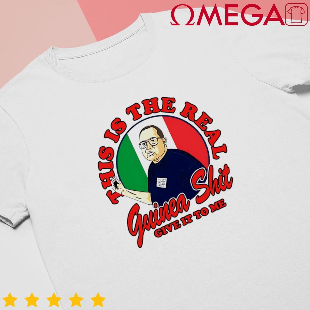 Al Santillo this is the real Guinea sht give it to me shirt