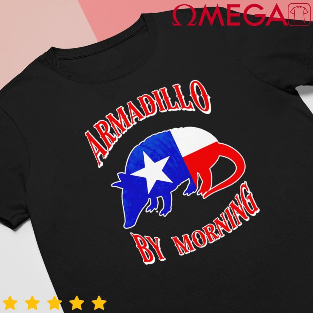 Armadillo by morning Armadillo lovers pun Texas shirt