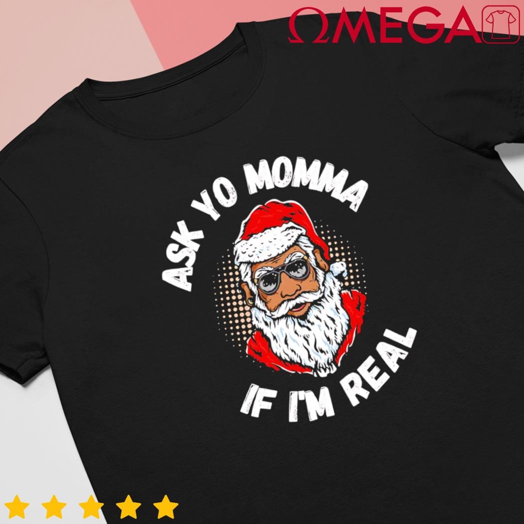 Ask yo momma if Im real funny african American Santa black shirt