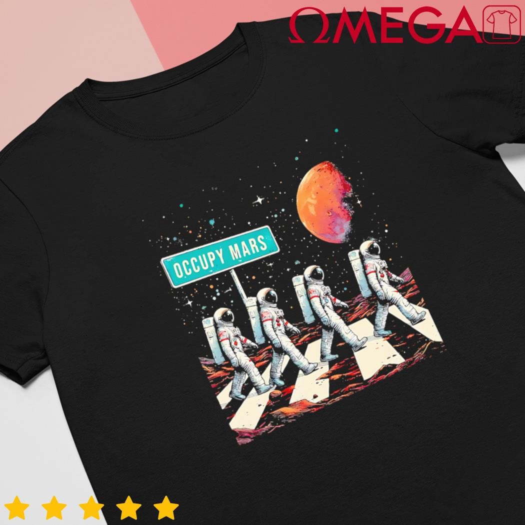 Astronauts Walking in Space Occupy Mars shirt