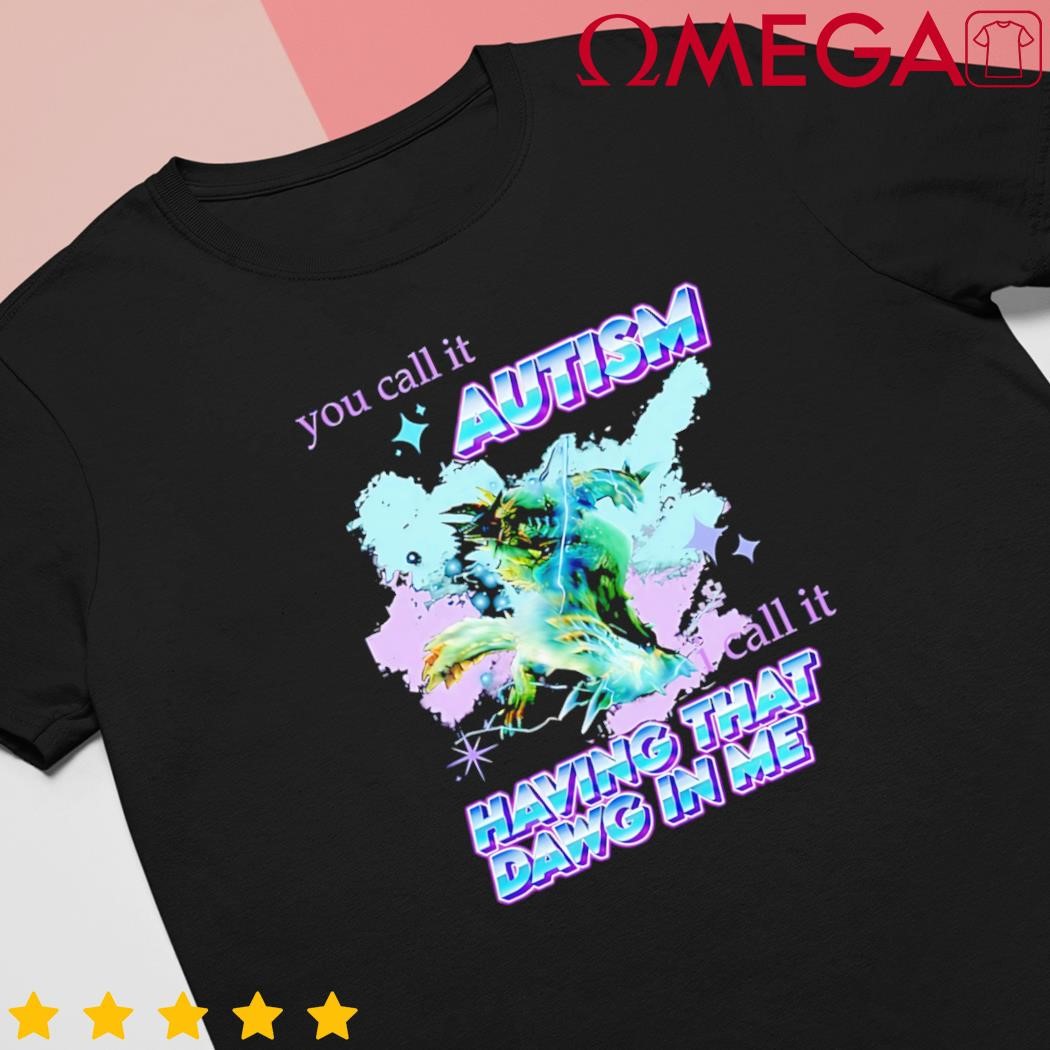 Barioth monster hunter you call it autism I call it having that dawg in me shirt