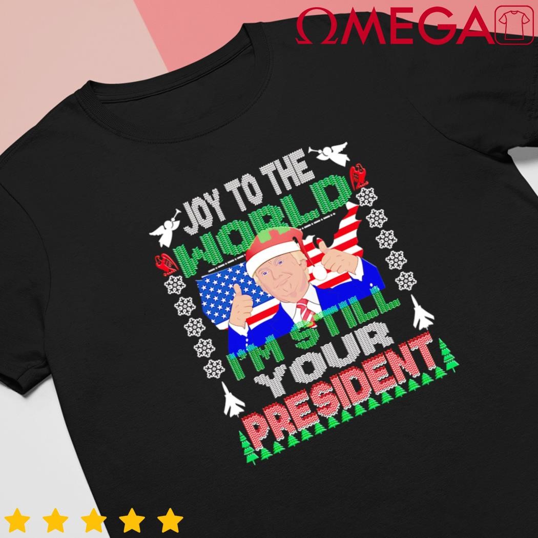 Best Trump Ugly Christmas Usa Still Your President shirt