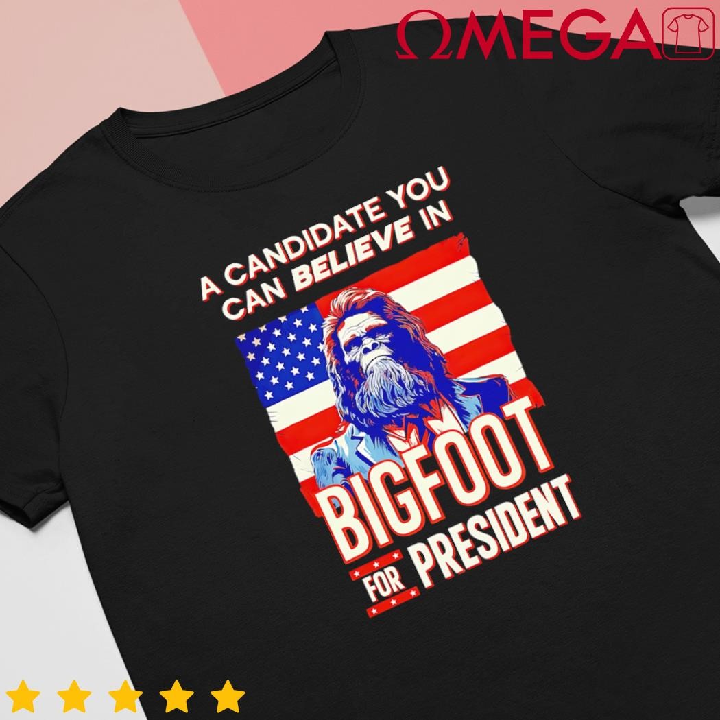 Bigfoot for President Believe Vote Elect Sasquatch Candidate US Flag shirt