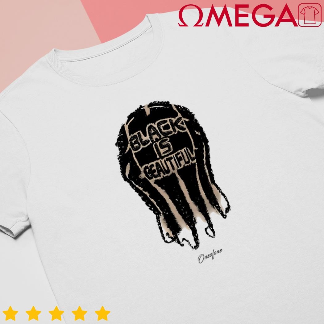 Black is beautiful oneofone shirt