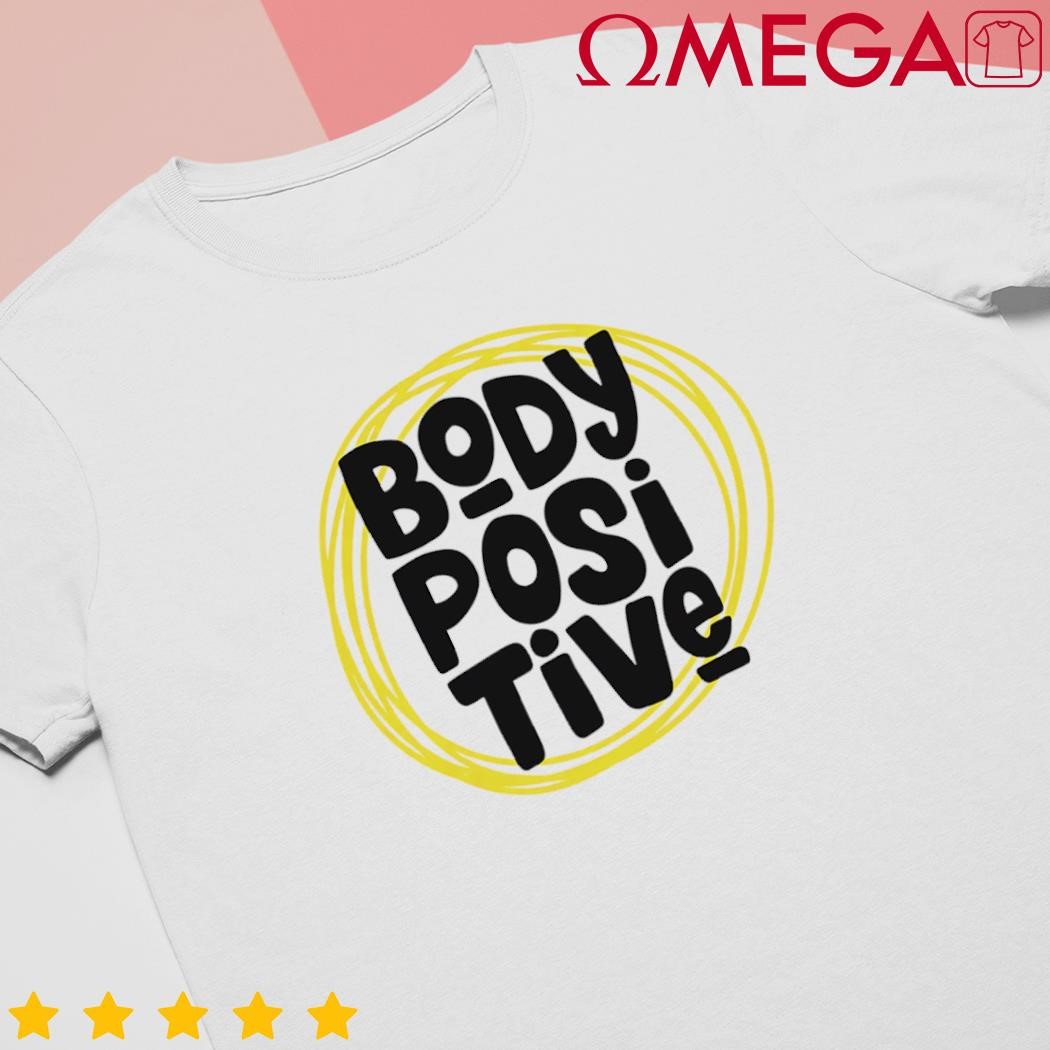 Body Positve Quotes shirt