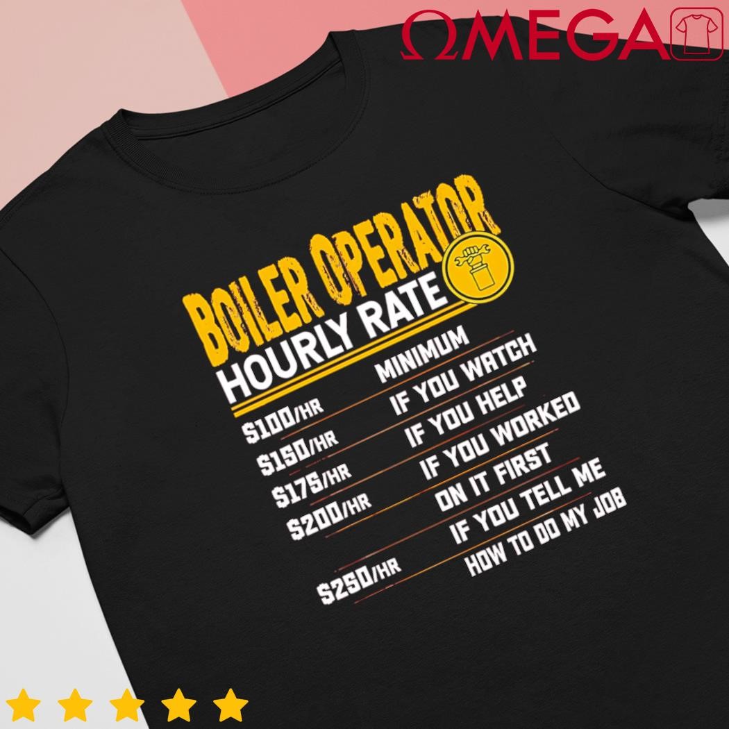 Boiler Operator Hourly Rate Funny Boiler Worker Operator shirt