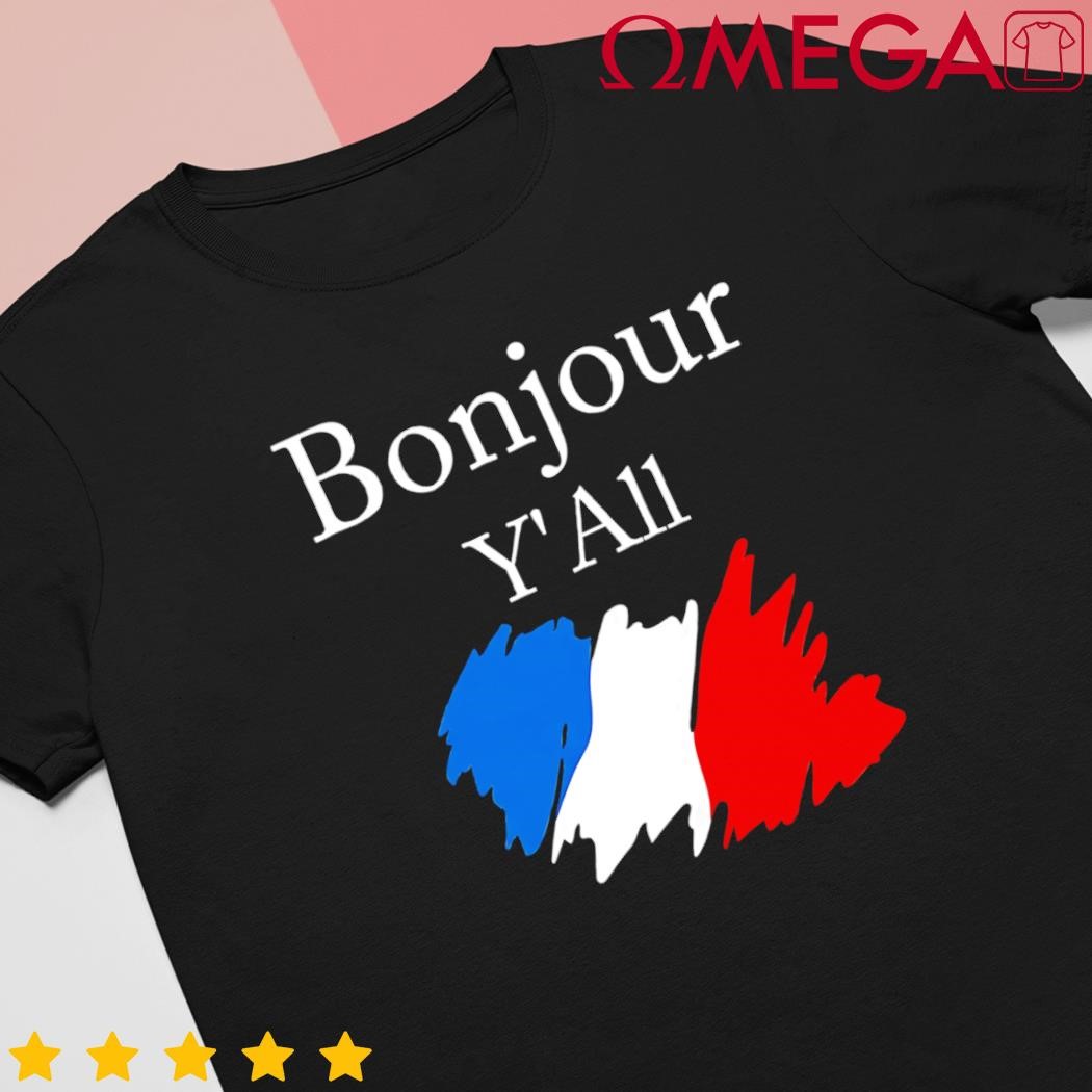 Bonjour YAll Funny French Flag France Lover shirt