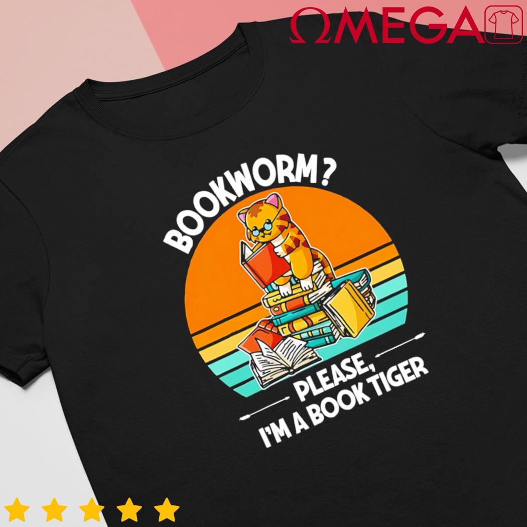 Bookworm please Im a book tiger retro shirt