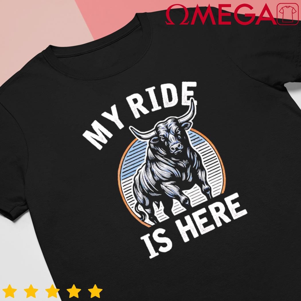 Bull riding my ride is here western cowboy ranch rodeo retro shirt