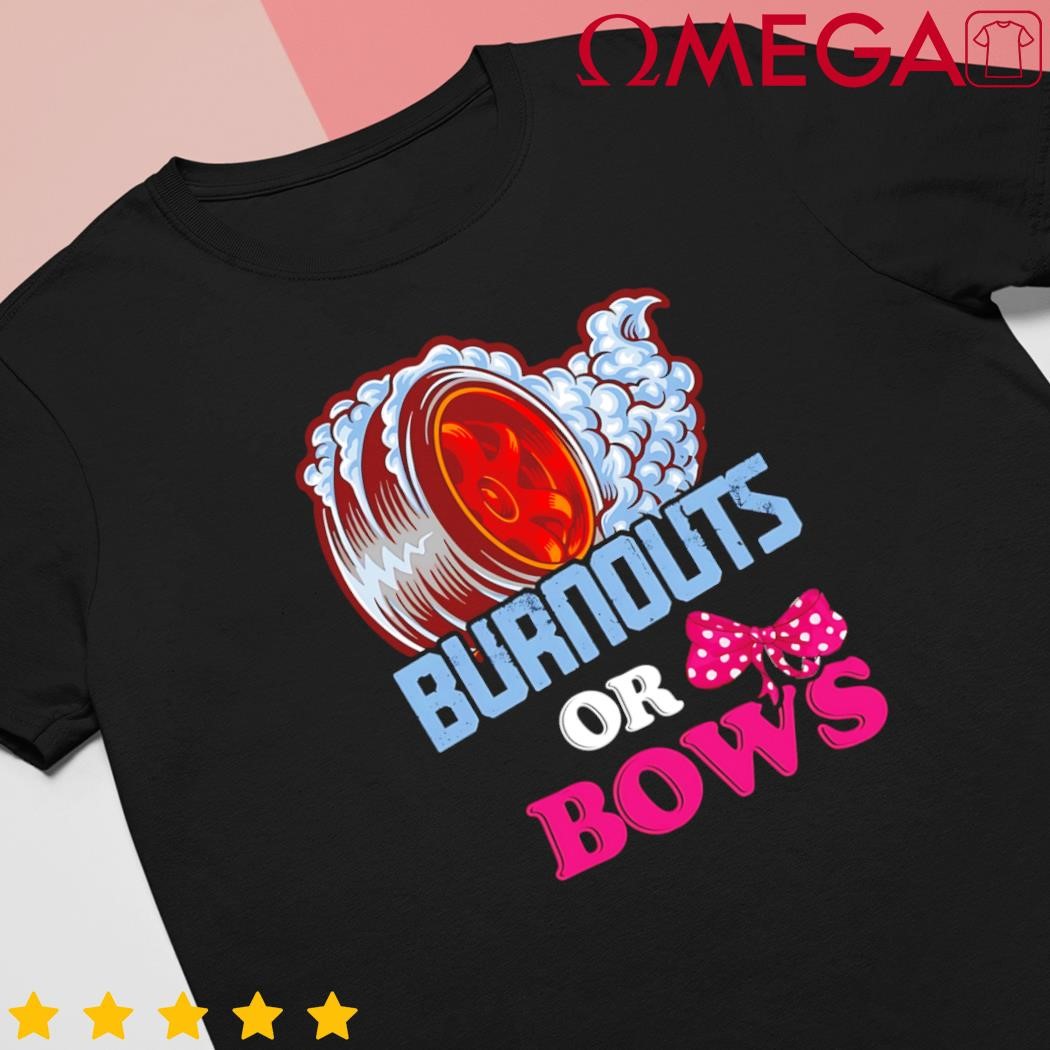 Burnouts or Bows Gender Reveal Dad Mom Shower Party Cool Gift shirt