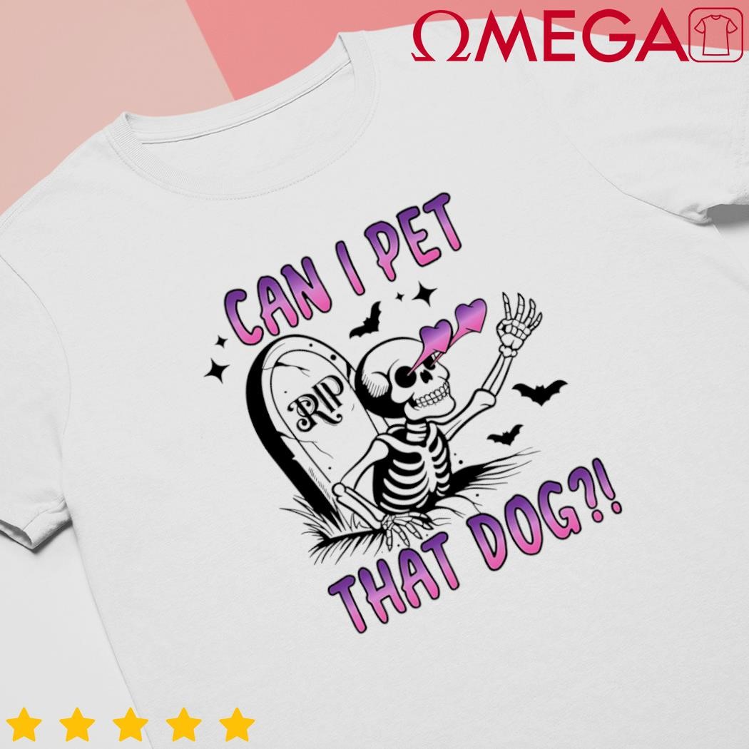 Can I Pet That Dog Funny Skeleton shirt