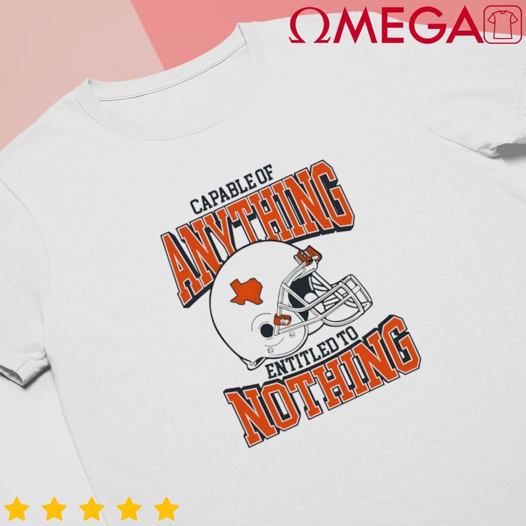 Capable of Anything Entitled to Nothing shirt