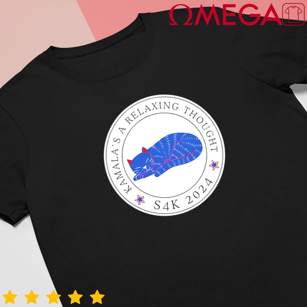 Cat Kamala is a relaxing thought s4k 2024 shirt