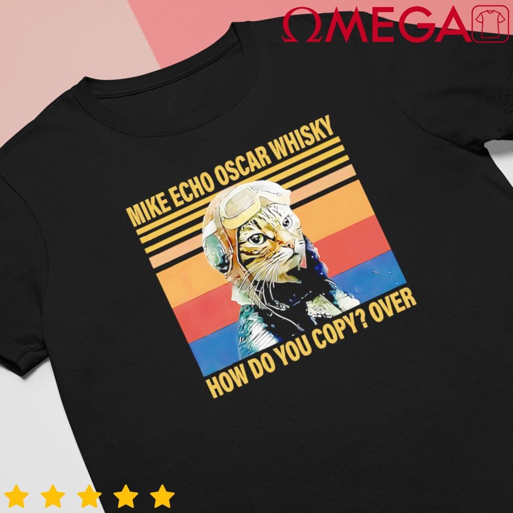 Cat Mike Echo Oscar Whisky How Do You Copy Over Vintage shirt