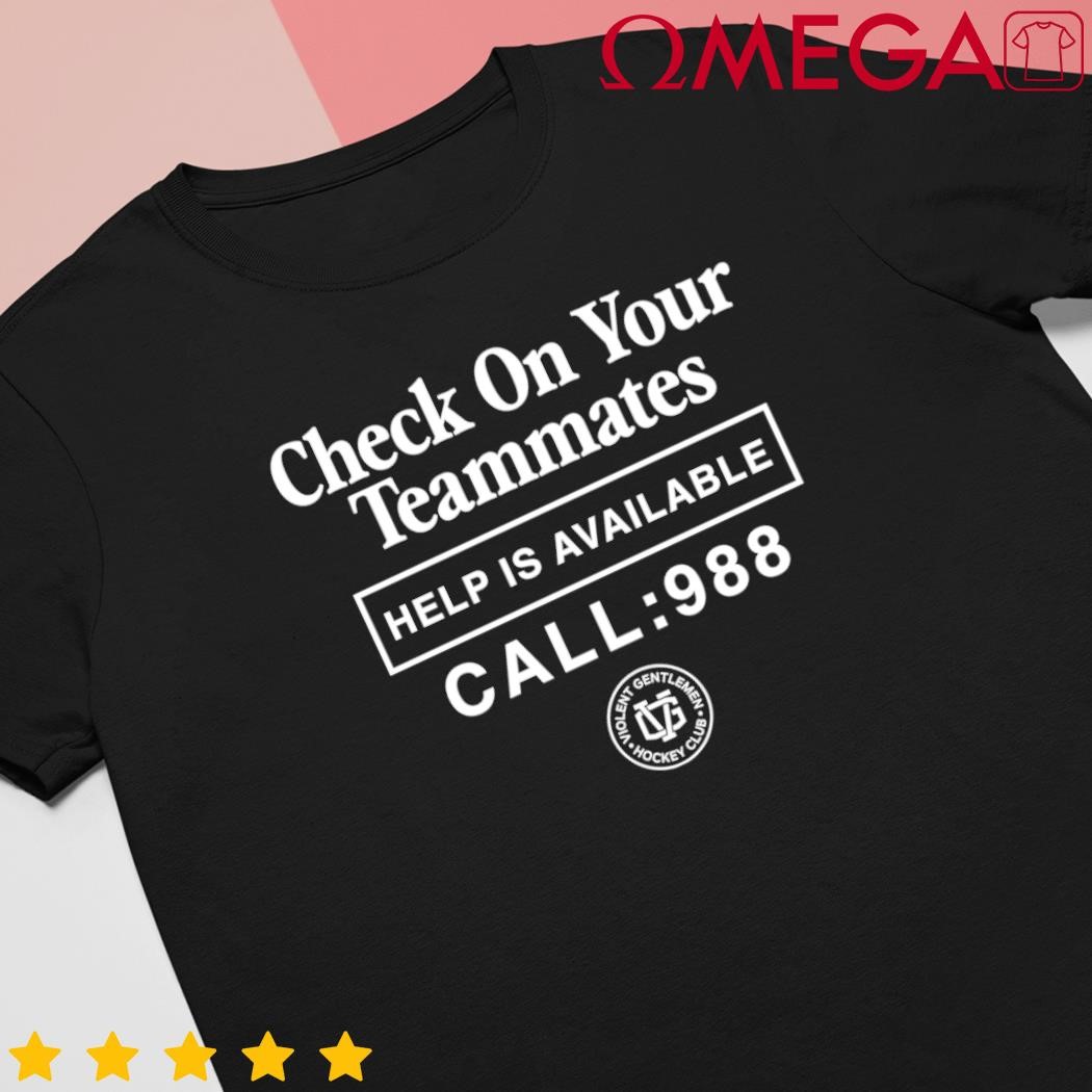 Check on your Teammates 24 help is available call 988 logo shirt