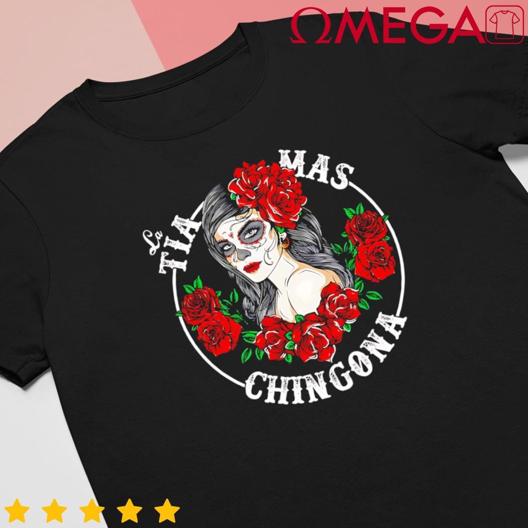 Chingona La Tia Mas Chingona Dia De Las Madres Tia Gift Tia shirt