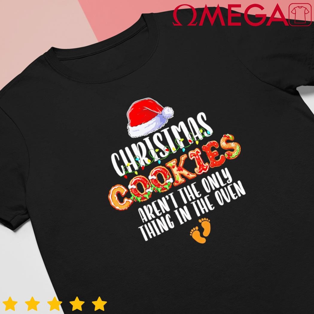 Christmas cookies arent the only thing in the oven pajamas shirt