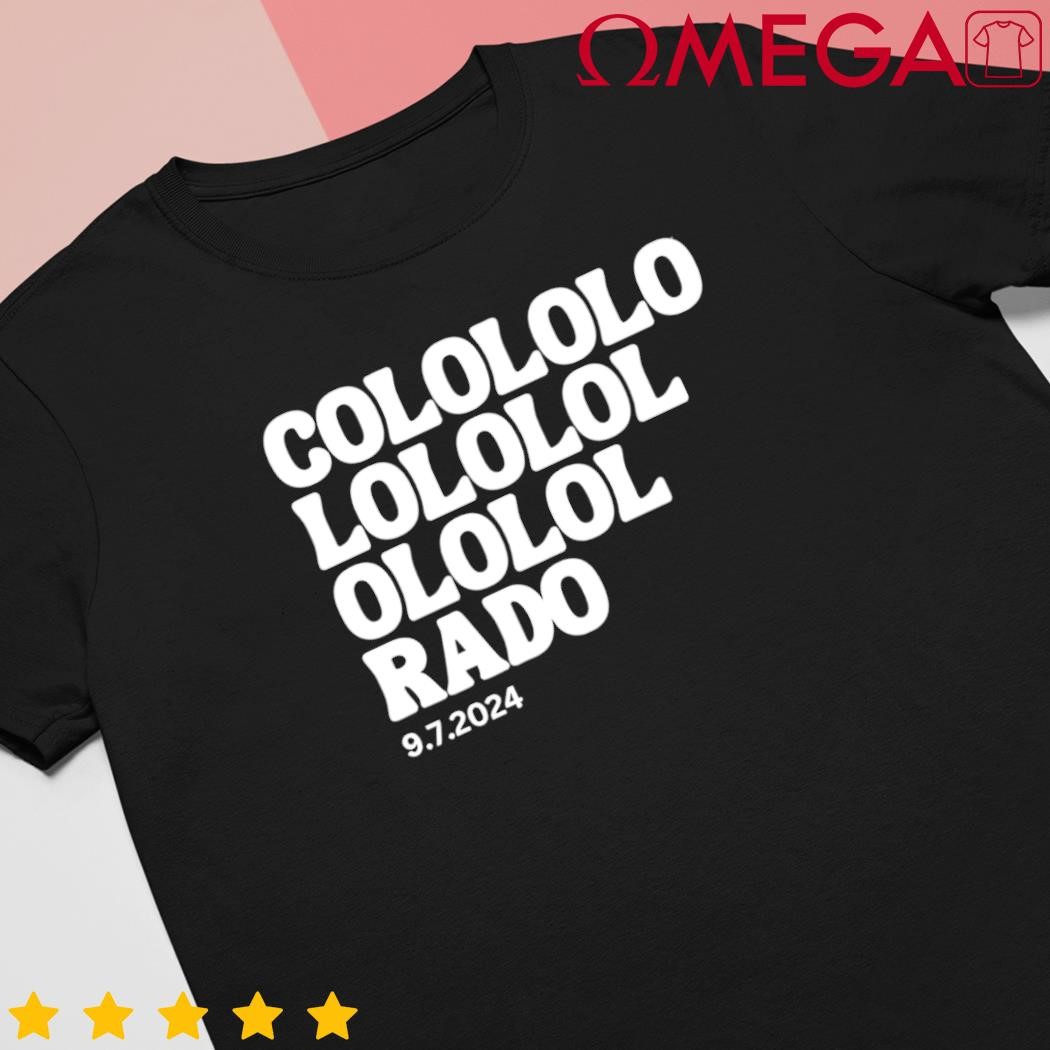 Colololo Lololol Ololol Rado 9.7.2024 shirt