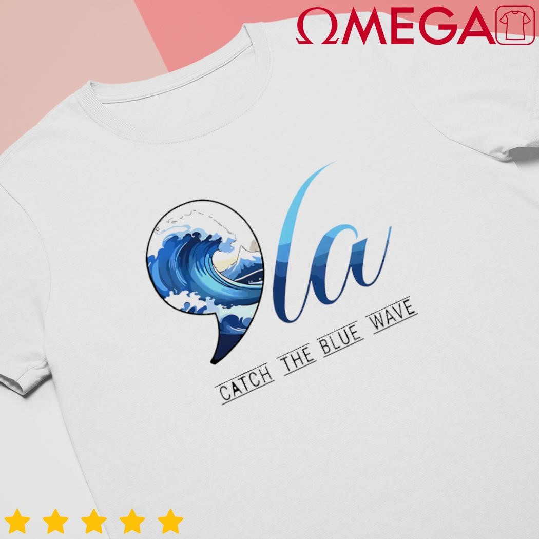 Comma La catch the blue wave vote Kamala President 24 Harris shirt