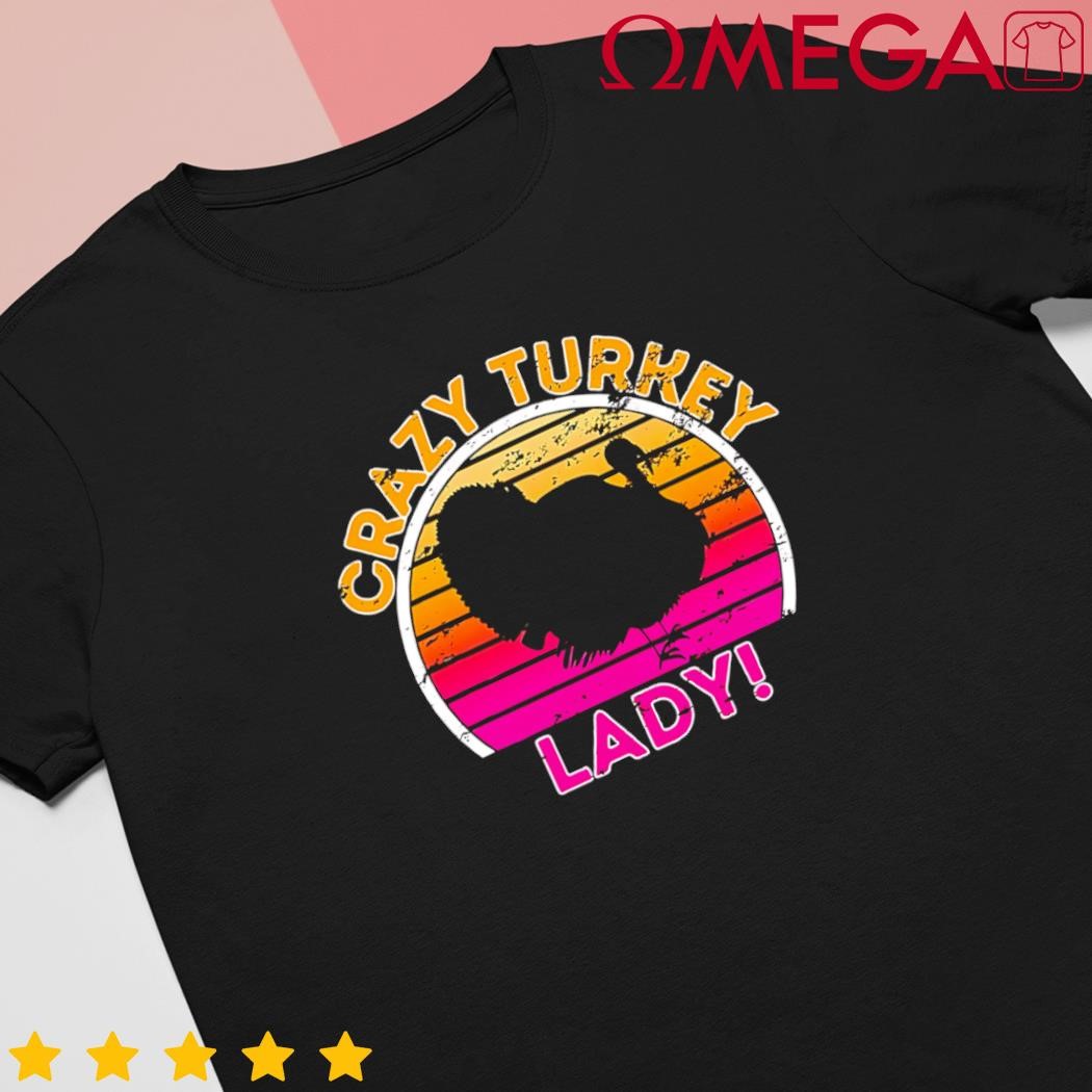 Crazy Turkey Lady Funny Retro Turkey shirt