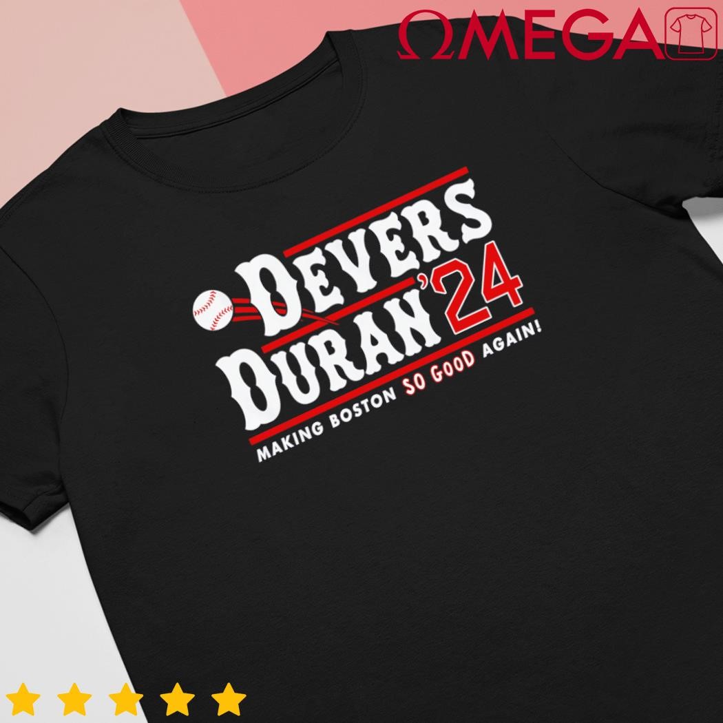 Devers Duran 2024 Baseball Making Boston So Good Again shirt