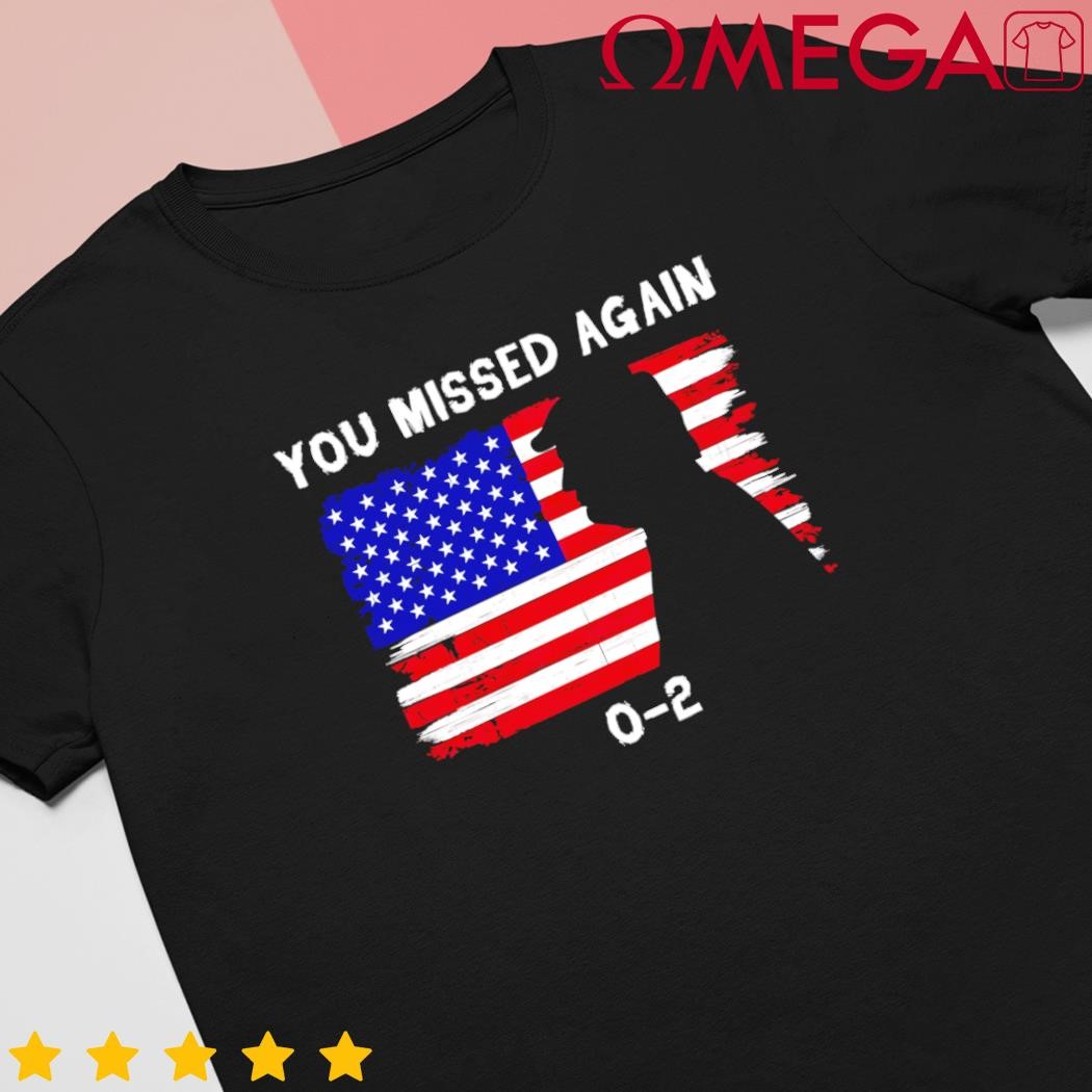 Donald Trump 2024 Missed Me Funny Conservative 0-2 shirt