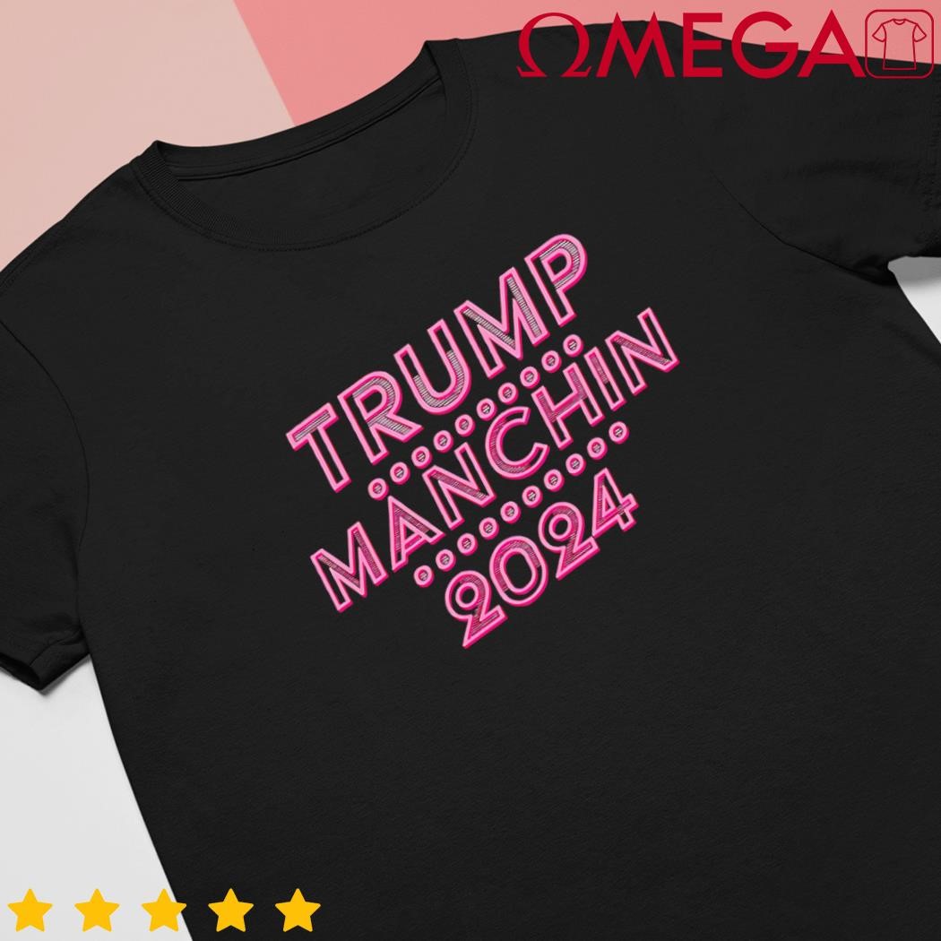 Donald Trump Joe Manchin Manchin for Trump 2024 shirt