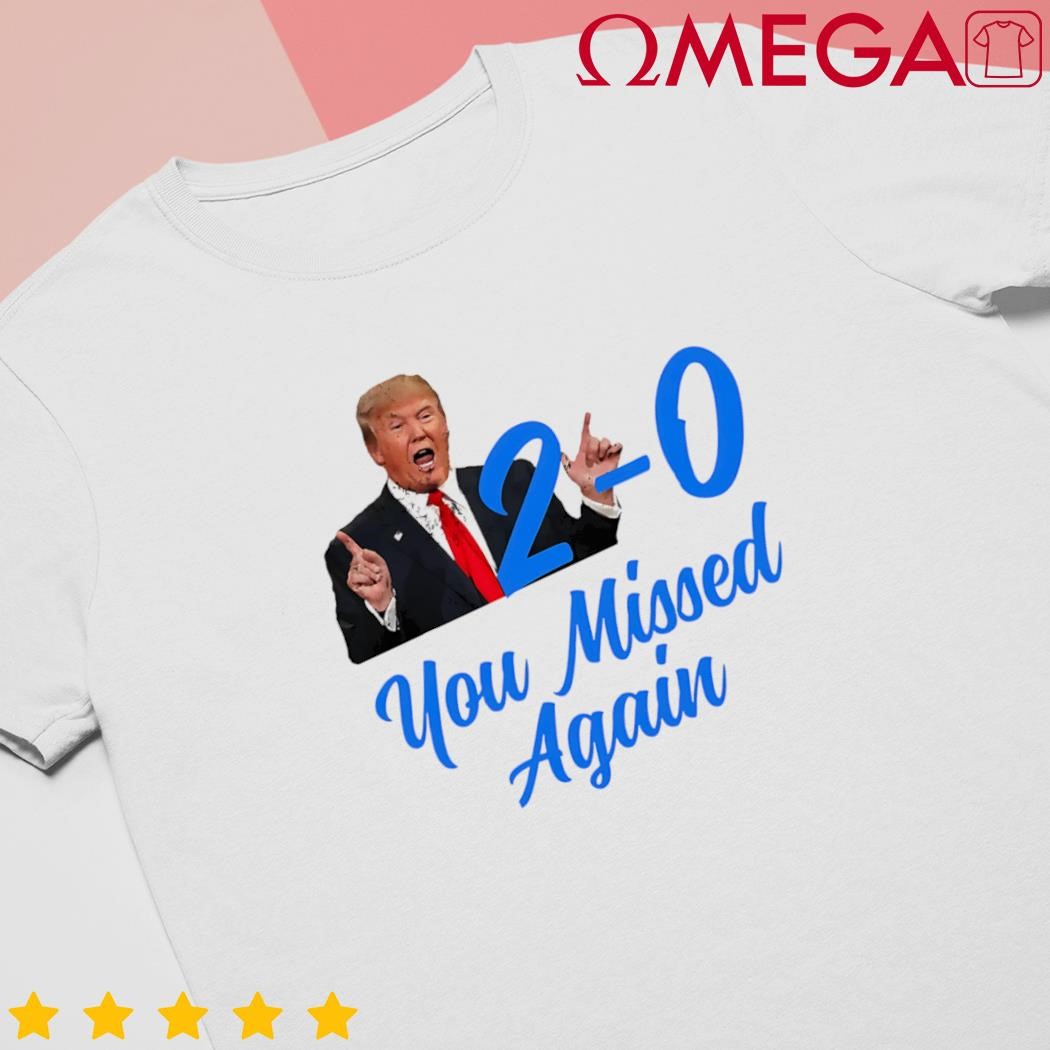 Donald Trump you missed again second assassination attempt design shirt