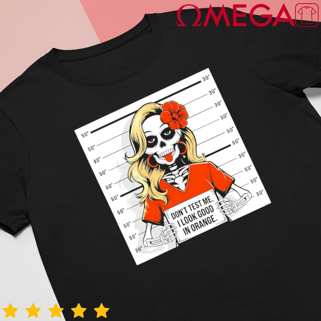 Dont test me I look good in orange Halloween skeleton women shirt