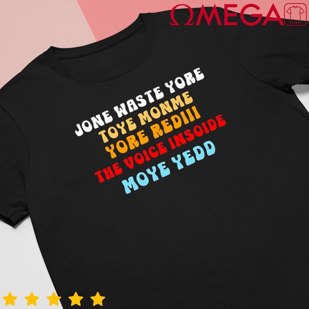 Dont waste your time on me youre already the voice inside shirt