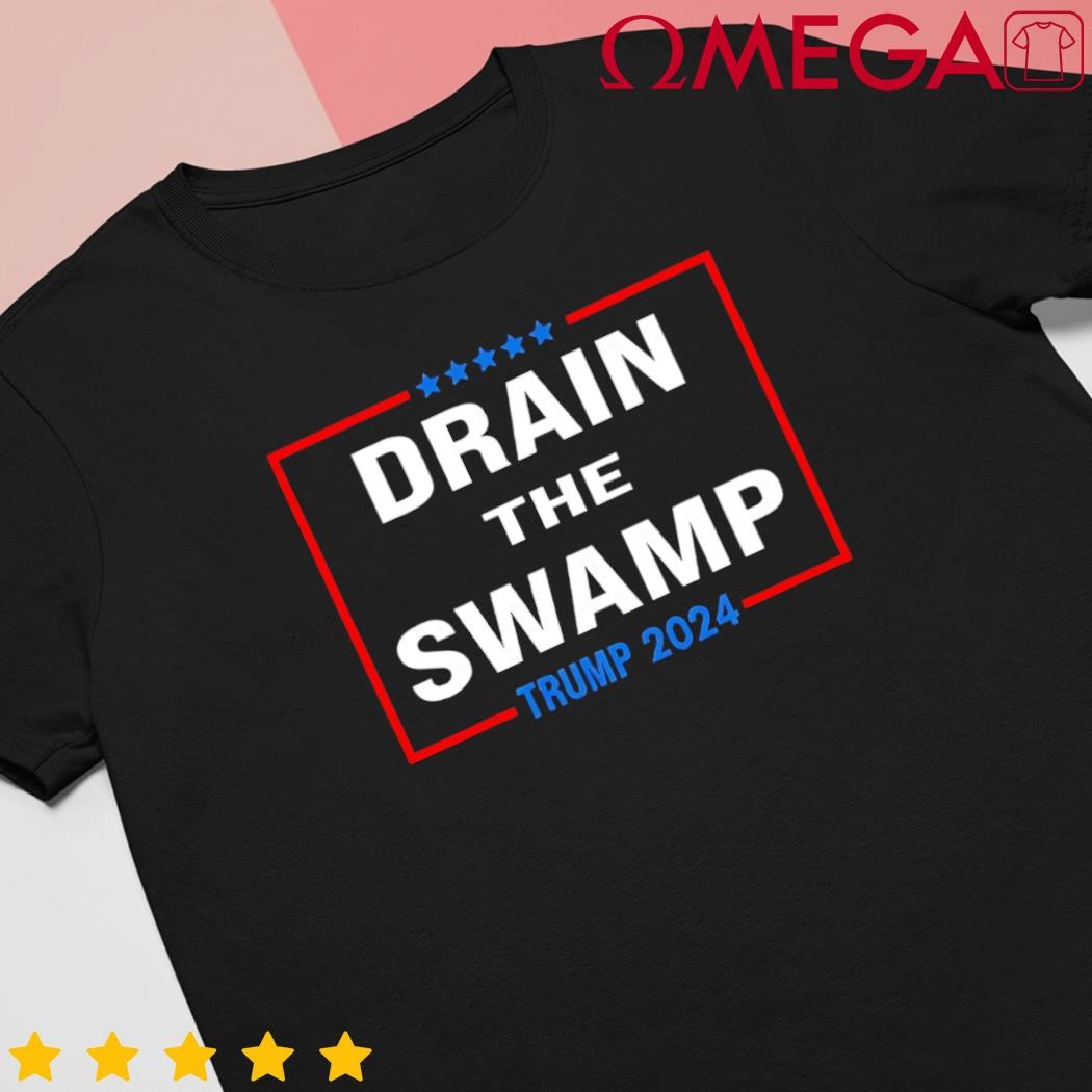 Drain the swamp Donald Trump 2024 Stars shirt