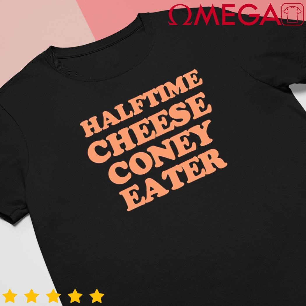 Drue Chrisman Halftime Cheese Coney Eater Classic shirt