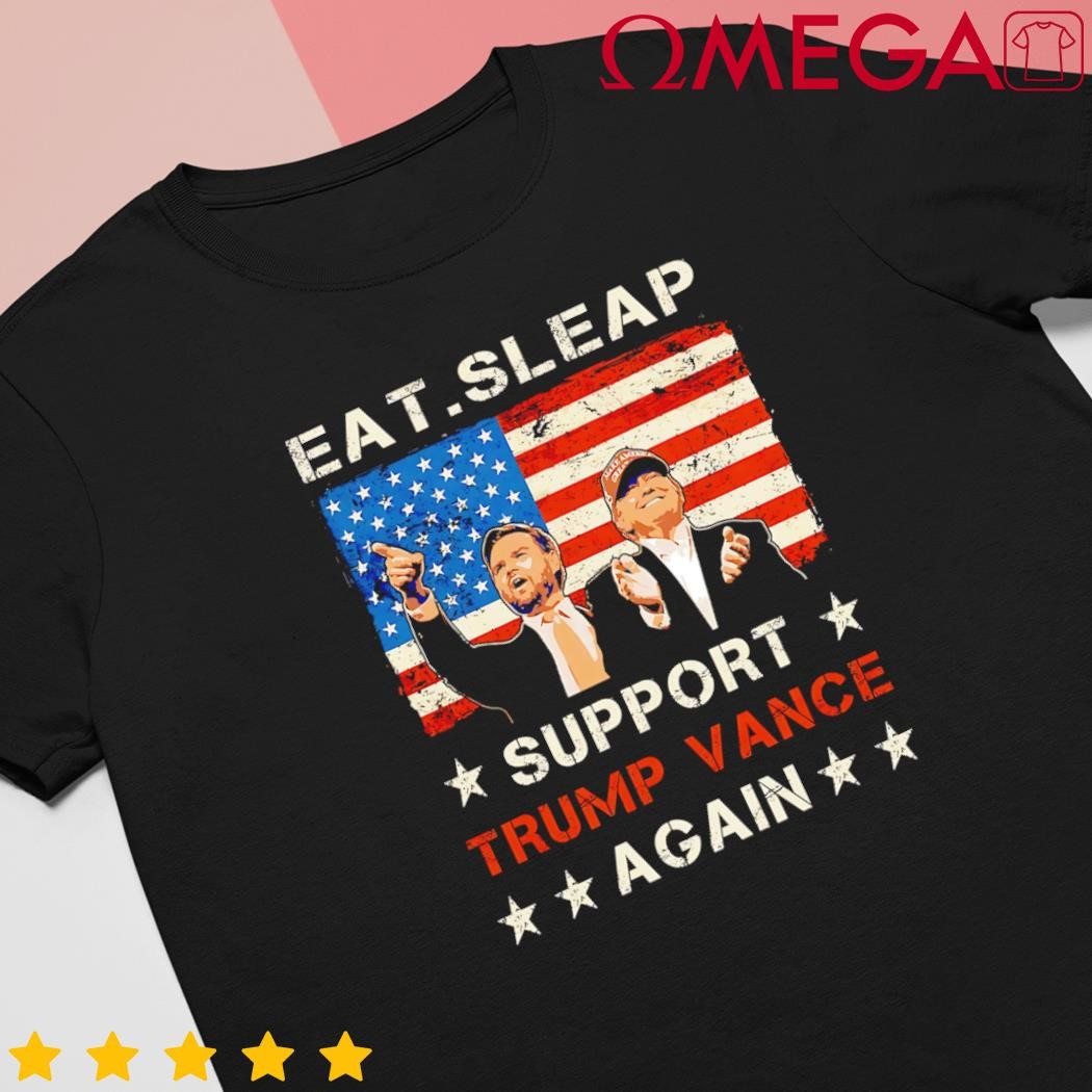 Eat sleap support Trump Vance repeat Trump Vance 2024 US flag shirt