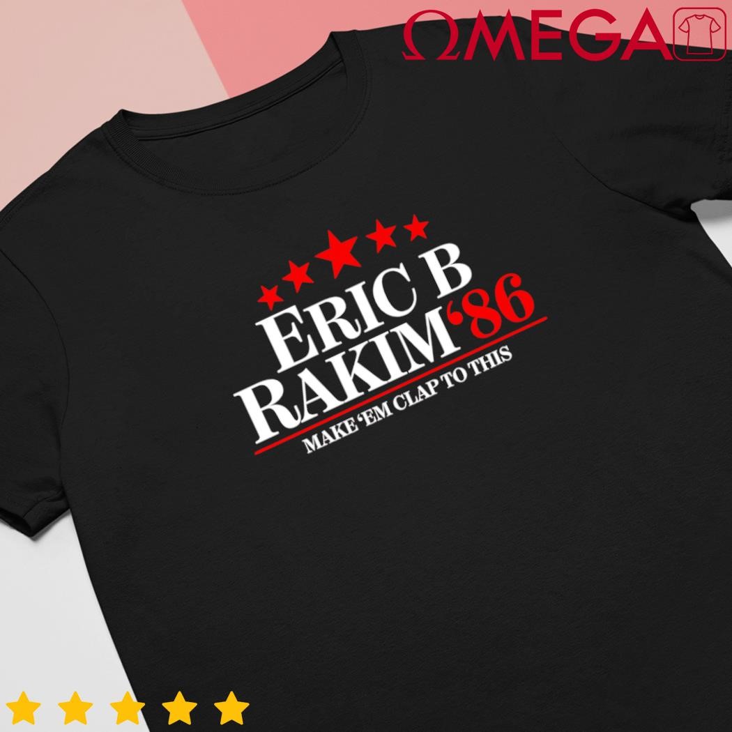 Eric B. Rakim for President shirt