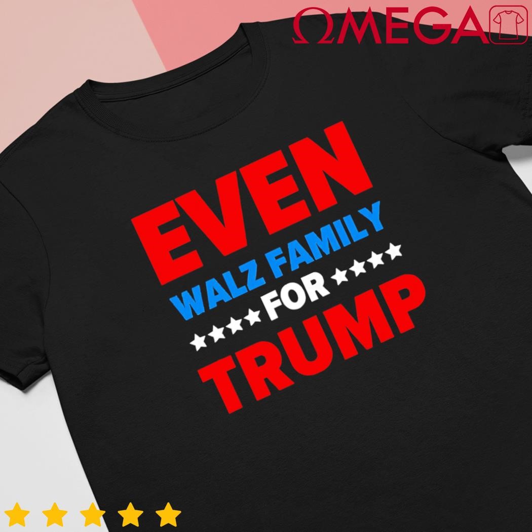 Even Walz Family for Donald Trump shirt