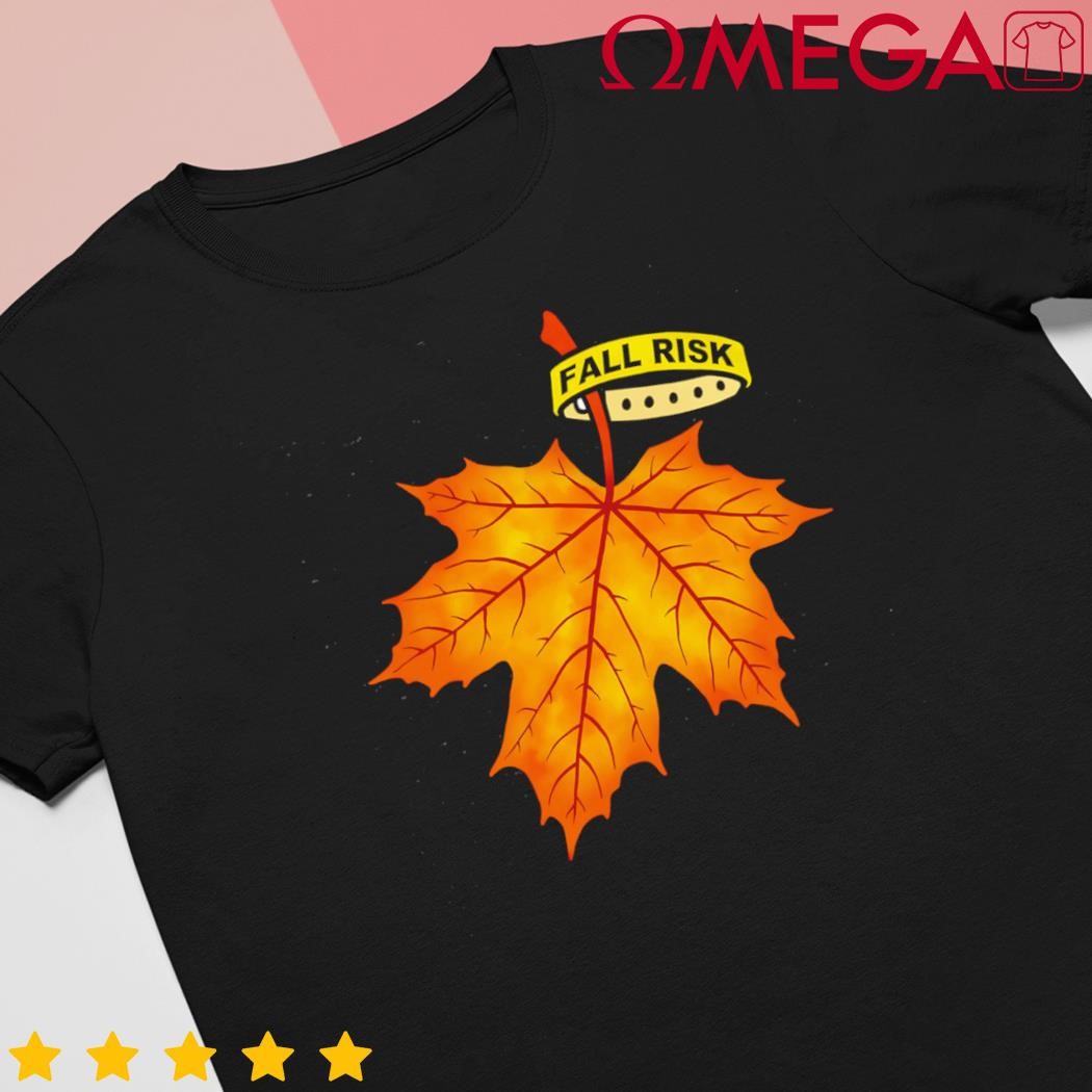 Fall Risk Leaf shirt