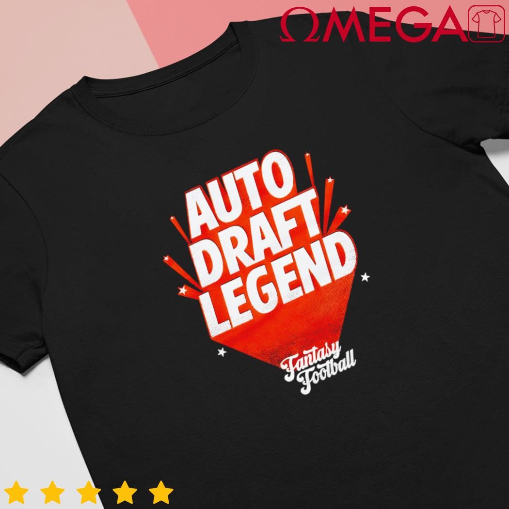 Fantasy Football Auto Draft Legend shirt