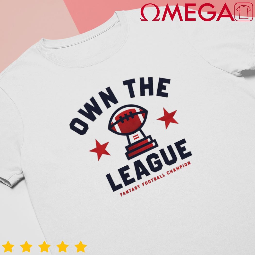 Fantasy Football Own The League shirt