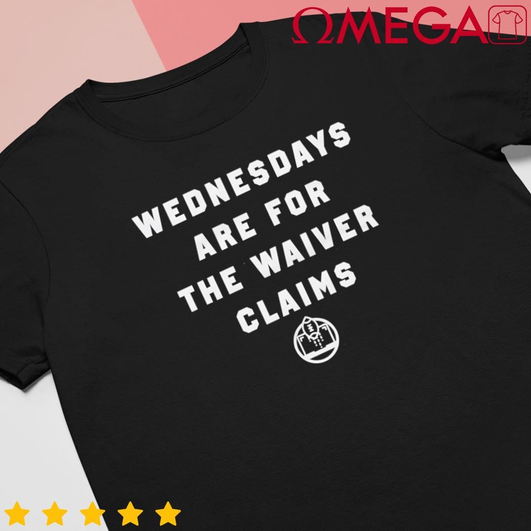 Fantasy Football wednesdays are for waiver claims shirt