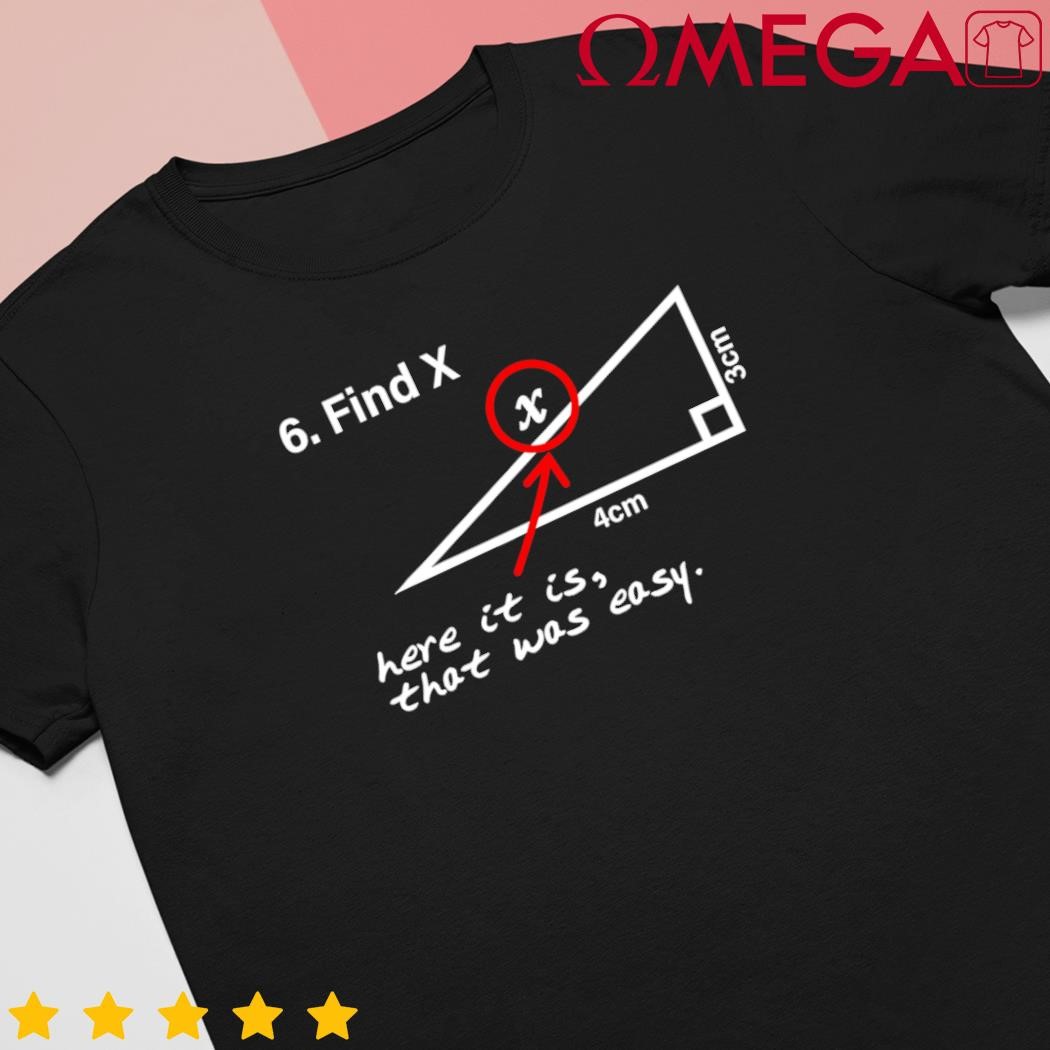 Find x here it is that was easy shirt