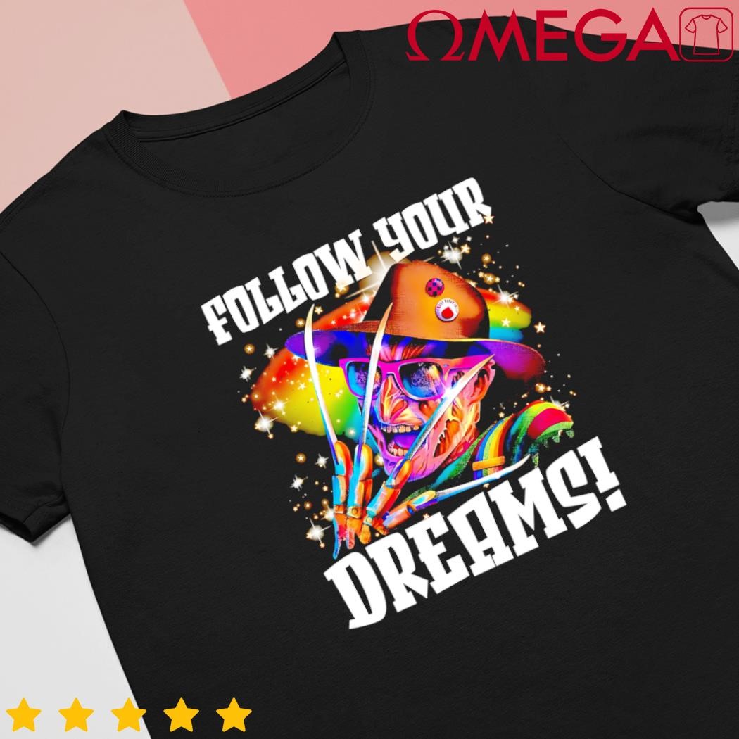 Freddy follow your dream rainbow freddy nightmare horror Halloween shirt