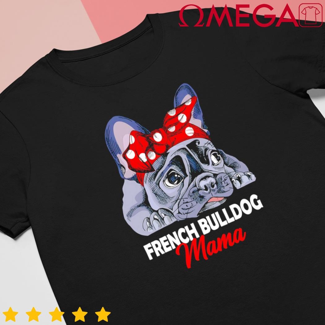 Frenchie mama french bulldog dog mom shirt