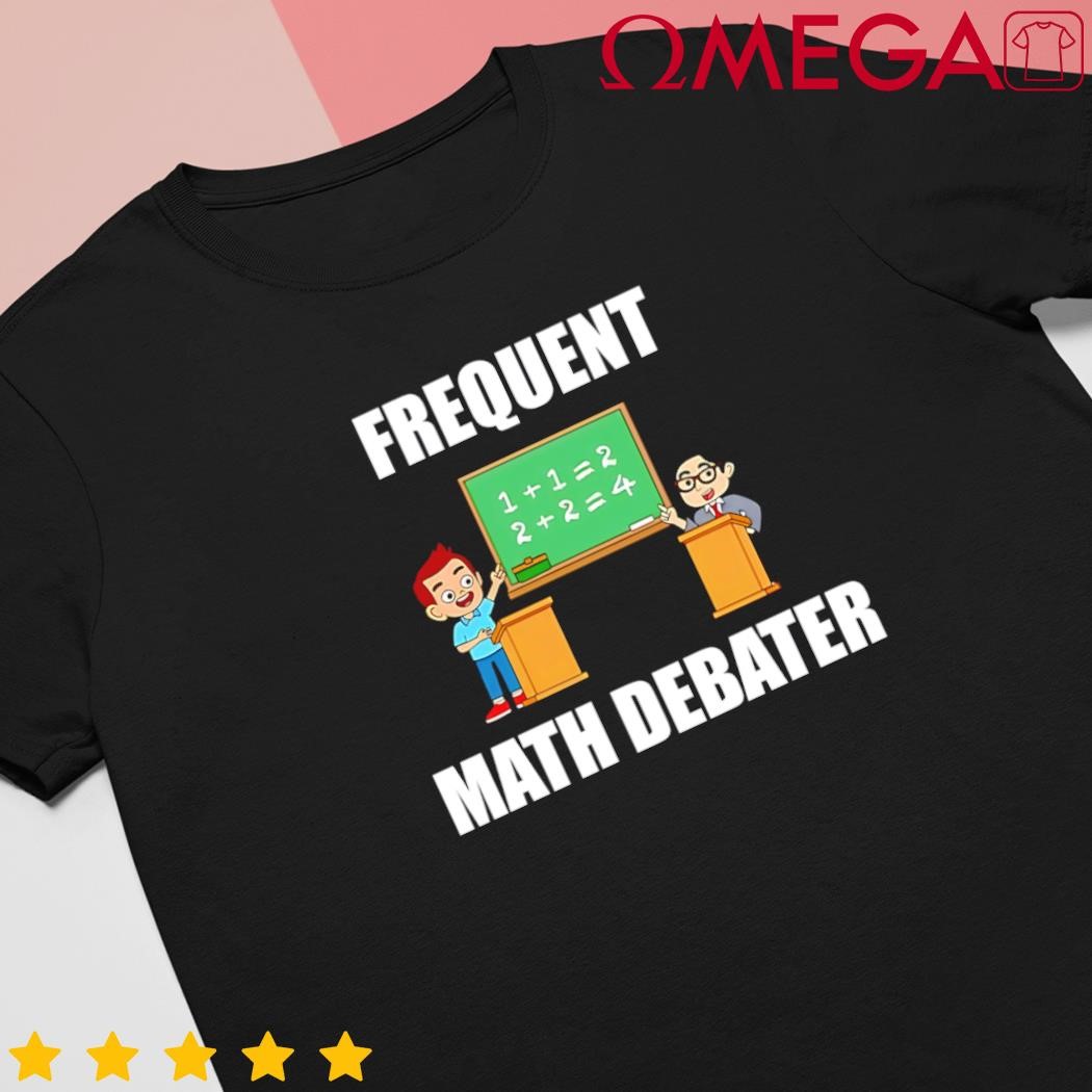 Frequent Math Debater Cartoon shirt