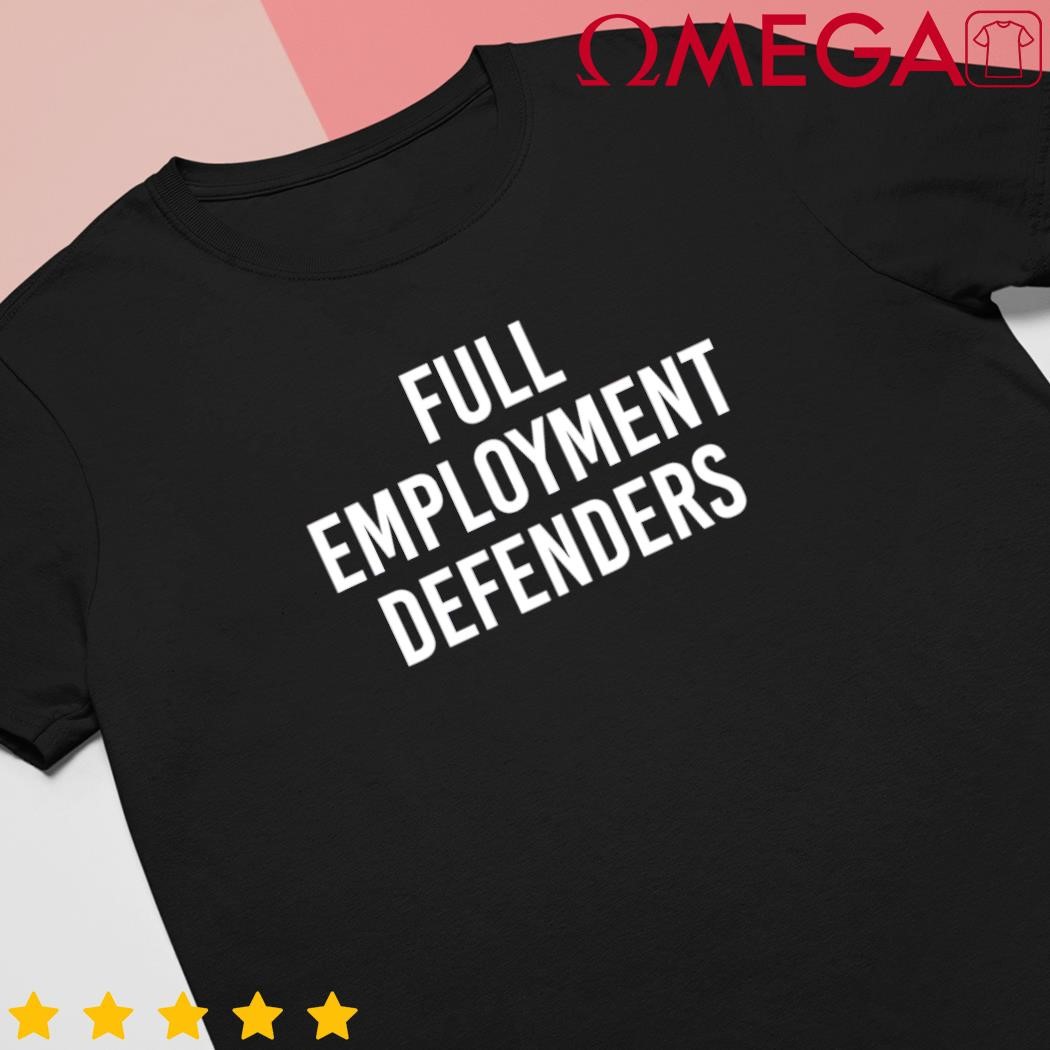 Full Employment Defenders shirt