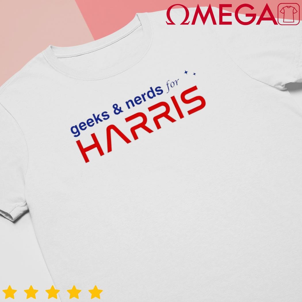 Geeks and Nerds for Kamala Harris Geeks and Nerds for Harris shirt