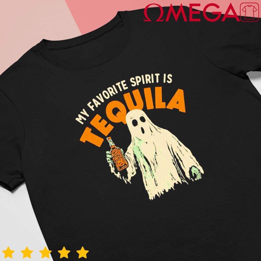 Ghost my favorite spirit is Tequila shirt