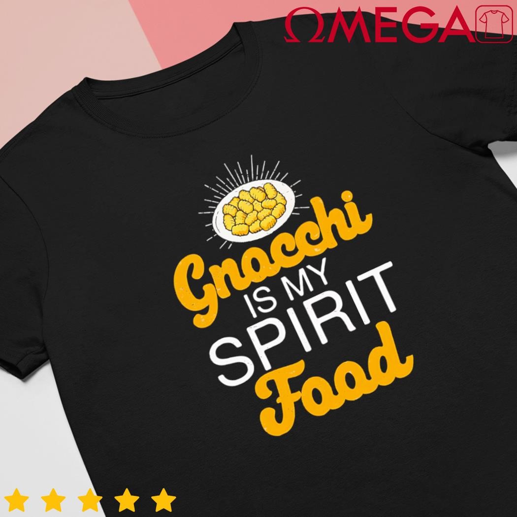 Gnocchi is my spirit food Italian Cuisine Gnocchi fans shirt