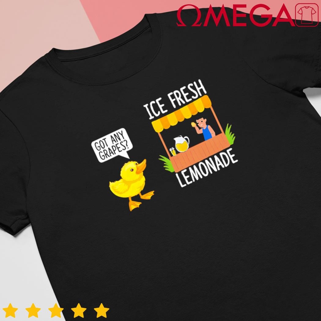 Got any grapes funny duck quote ducks lovers duck shirt